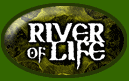 RIVER OF LIFE